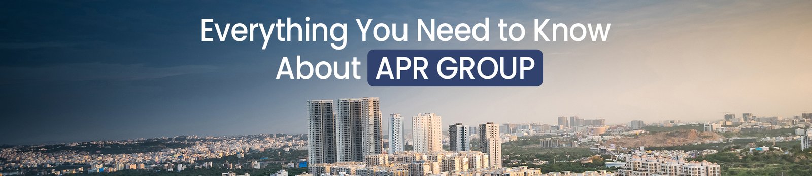 Everything You Need to Know About APR Group Hyderabad