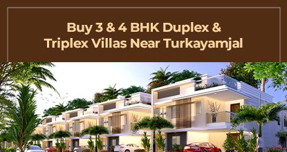 Buy 3 and 4 BHK Duplex and Triplex Villas Near Turkamjal